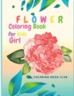 Flower Coloring Book for Kid Girl - Beutiful Flowers Coloring book for kids ages 4-8 - Book