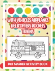 Dot Marker Activity Book : Vehicle Dot Marker Coloring Book - Book