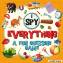I Spy Everything : A Fun Guessing Game for Kids, Great Learning Activity Book, I Spy Book for Kids - Book