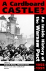 A Cardboard Castle? : An Inside History of the Warsaw Pact, 1955-1991 - eBook