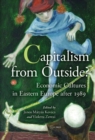 Capitalism from Outside? : Economic Cultures in Eastern Europe after 1989 - eBook