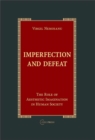Imperfection and Defeat : The Role of Aesthetic Imagination in Human Society - eBook