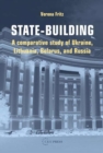 State-Building : A Comparative Study of Ukraine, Lithuania, Belarus, and Russia - eBook