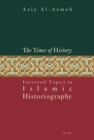 Times of History : Universal Topics in Islamic Historiography - eBook