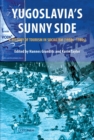 Yugoslavia's Sunny Side : A History of Tourism in Socialism (1950s-1980s) - eBook