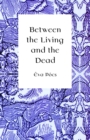 Between the Living and the Dead : A Perspective on Witches and Seers in the Early Modern Age - eBook