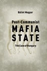 Post-Communist Mafia State : The Case of Hungary - Book