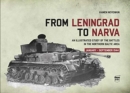 From Leningrad to Narva : An Illustrated Study of the Battles in the Northern Baltic Area, January-September 1944 - Book