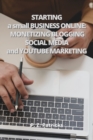 Starting a Small Business : monetizing Blogging, Social Media, and YouTube Marketing - Book