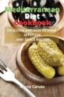 Mediterranean Diet Cookbook : Delicious and easy to make appetizer and snack recipes - Book