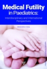 Medical Futility in Paediatrics : Interdisciplinary and International Perspectives - Book