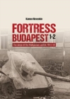 Fortress Budapest : The Siege of the Hungarian Capital, 1944-45 - Book