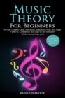 Music Theory : An Easy Guide to Learn, Read and Understand Music and Apply it with Fun, Confidence and Ease on any Instrument (Guitar, Piano, Violin, etc.) - Book