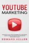 YouTube Marketing : Workbook to get customers and subscribers, create a brand, become an Influencer and make money online - Book