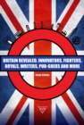 Britain Revealed : Innovators, Fighters, Royals, Writers, Pub-goers and More - eBook