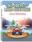 MIS COCHES - Libro de coches para colorear para ninos : Autos, Camiones, Bicicletas, Aviones, Botes y Vehiculos - Maj de 98 paginas - Book