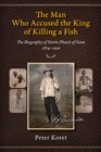 The Man Who Accused the King of Killing a Fish : The Biography of Narin Phasit of Siam, 1874-1950 - Book