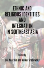 Ethnic and Religious Identities and Integration in Southeast Asia - Book