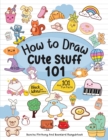 How To Draw 101 Cute Stuff For Kids : Simple and Easy Step-by-Step Guide Book to Draw Everything Black And White Edition - Book