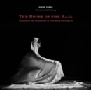 House of Raja: Splendour and Desolation in Thailand's Deep South - Book