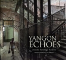 Yangon Echoes: Inside Heritage Homes - Book