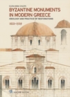 Byzantine Monuments in Modern Greece (English language edition) : Ideology and Practice of Restorations, 1833-1939 - Book
