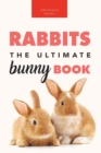 Rabbits : 100+ Amazing Rabbit Facts, Photos, Species Guide & More - Book