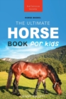 Horses The Ultimate Horse Book for Kids : 100+ Amazing Horse Facts, Photos, Quiz + More - Book