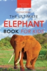 Elephants The Ultimate Elephant Book for Kids : 100+ Amazing Elephants Facts, Photos, Quiz + More - Book
