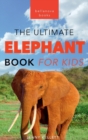 Elephants : The Ultimate Elephant Book for Kids:100+ Amazing Elephant Facts, Photos, Quiz & More - Book