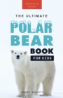 Polar Bears The Ultimate Polar Bear Book for Kids : 100+ Polar Bear Facts, Photos, Quiz & More - eBook