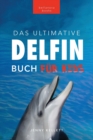Delfin-Bucher Das Ultimative Delfin-Buch fur Kinder : 100+ erstaunliche Fakten uber Delfine, Fotos, Quiz und mehr - Book