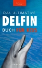Delfin-Bucher Das Ultimative Delfin-Buch fur Kinder : 100+ erstaunliche Fakten uber Delfine, Fotos, Quiz und mehr - Book