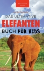 Das Ultimative Elefanten Buch fur Kids : 100+ verbluffende Elefanten Fakten, Fotos & mehr - Book