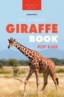 Giraffes The Ultimate Giraffe Book for Kids : 100+ Amazing Giraffe Facts, Photos, Quiz + More - Book