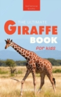 Giraffes The Ultimate Giraffe Book for Kids : 100+ Amazing Giraffe Facts, Photos, Quiz & More - Book