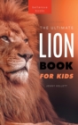 Lion Books The Ultimate Lion Book for Kids : 100+ Amazing Lion Facts, Photos, Quiz + More - Book