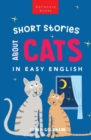 Short Stories About Cats in Easy English : 15 Purr-fect Cat Stories for English Learners (A2-B2 CEFR) - Book