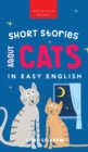Short Stories About Cats in Easy English : 15 Purr-fect Cat Stories for English Learners (A2-B2 CEFR) - Book