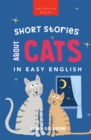 Short Stories About Cats in Easy English : 15 Purr-fect Cat Stories for English Learners (A2-B2 CEFR) - eBook
