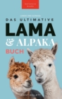 Das Ultimative Lama und Alpaka Buch fur Kinder : 100+ Lama & Alpaka Fakten, Fotos, Quiz + Mehr - Book
