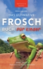 Frosch Bucher Das Ultimative Frosch-Buch fur Kinder : 100+ erstaunliche Fakten uber Froesche, Fotos, Quiz und BONUS Wortsuche Puzzle - Book