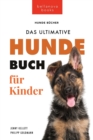 Hundebucher fur Kinder Das Ultimative Hunde-Buch fur Kinder : 100+ erstaunliche Fakten uber Hunde, Fotos, Quiz und BONUS Wortsuche Puzzle - Book
