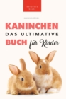 Das Ultimative Kaninchen Buch fur Kinder : 100+ verbluffende Kaninchen-Fakten, Fotos, Quiz + mehr - Book