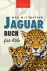 Jaguare Das Ultimative Jaguar-Buch fur Kids : 100+ verbluffende Jaguar-Fakten, Fotos, Quiz + mehr - Book