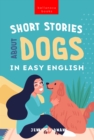 Short Stories About Dogs in Easy English : 15 Paw-some Dog Stories for English Learners - eBook