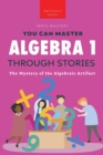 Algebra 1 Through Stories : The Mystery of the Algebraic Artifact - Book