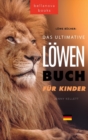 Loewen Bucher Das Ultimative Loewenbuch fur Kids : 100+ erstaunliche Loewen Fakten, Fotos, Quiz und Mehr - Book