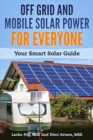 Off Grid and Mobile Solar Power For Everyone : Your Smart Solar Guide - Book