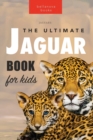 Jaguars The Ultimate Jaguar Book for Kids : 100+ Amazing Jaguar Facts, Photos, Quiz + More - Book